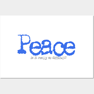 Peace - is it really so difficult? Posters and Art